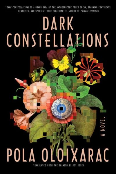 Dark Constellations - Pola Oloixarac - Bøger - Soho Press Inc - 9781616959234 - 16. april 2019