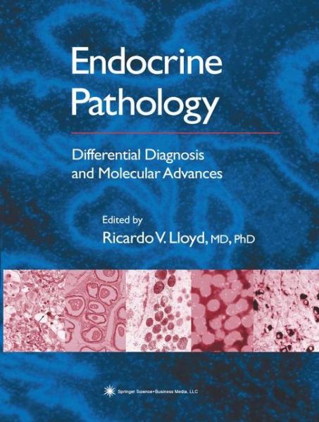 Cover for Ricardo V Lloyd · Endocrine Pathology: Differential Diagnosis and Molecular Advances (Paperback Book) [1st Ed. Softcover of Orig. Ed. 2004 edition] (2010)