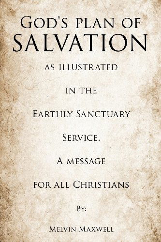 Cover for Melvin Maxwell · God's Plan of Salvation As Illustrated in the Earthly Sanctuary Service. a Message for All Christians (Pocketbok) (2011)