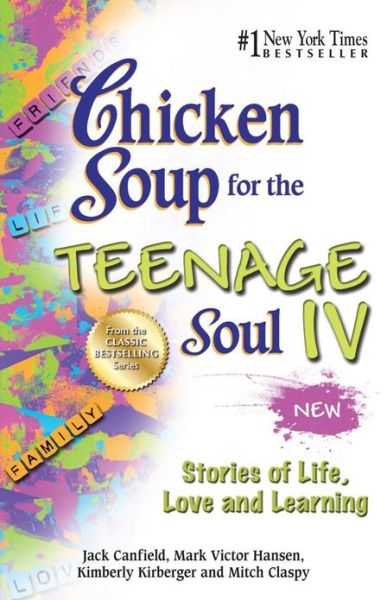 Cover for Canfield, Jack (The Foundation for Self-esteem) · Chicken Soup for the Teenage Soul Iv: Stories of Life, Love and Learning - Chicken Soup for the Teenage Soul (Paperback Book) (2013)