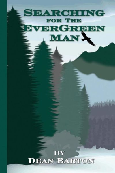 Searching for the Evergreen Man - Dean Barton - Books - Llumina Press - 9781625504234 - November 15, 2016