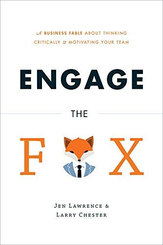 Engage the Fox: A Business Fable about Thinking Critically and Motivating Your Team - Jennifer Lawrence - Livres - Greenleaf Book Group LLC - 9781626341234 - 7 octobre 2014