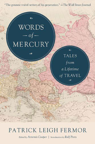 Cover for Patrick Leigh Fermor · Words of Mercury: Tales from a Lifetime of Travel (Paperback Book) (2014)