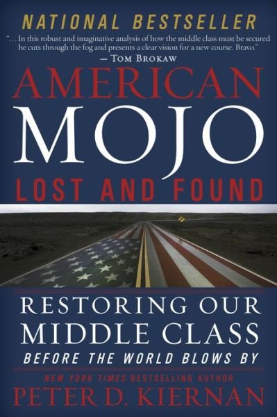 Cover for Peter D Kiernan · American Mojo: Lost and Found: Restoring Our Middle Class Before the World Blows by (Innbunden bok) (2015)