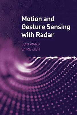 Cover for Jian Wang · Motion and Gesture Sensing with Radar (Hardcover Book) [Unabridged edition] (2022)