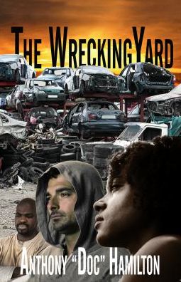 The Wrecking Yard - Anthony Hamilton - Kirjat - Re.Ad Publishing - 9781631600234 - lauantai 7. kesäkuuta 2014