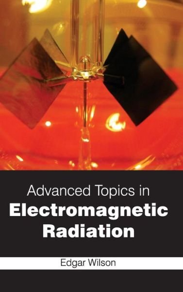 Cover for Edgar Wilson · Advanced Topics in Electromagnetic Radiation (Hardcover Book) (2015)