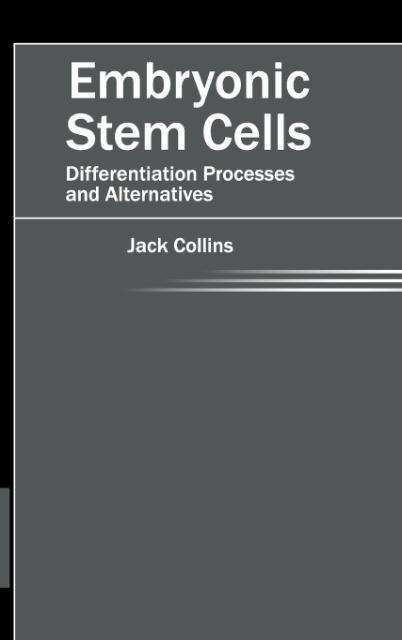 Cover for Jack Collins · Embryonic Stem Cells: Differentiation Processes and Alternatives (Gebundenes Buch) (2015)