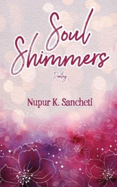 Cover for Nupur K Sancheti · Soul Shimmers - Poetry (Book) (2022)