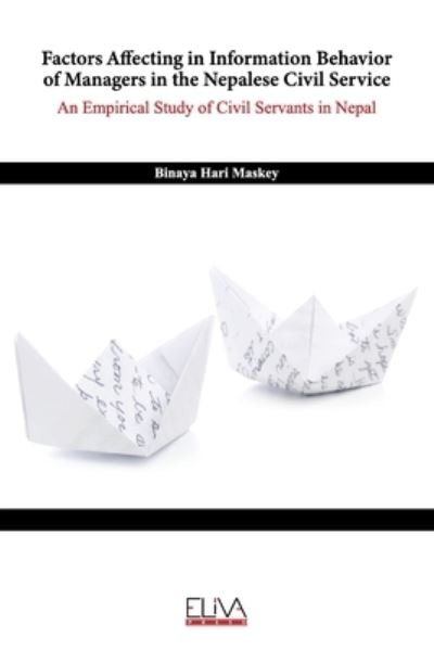 Cover for Binaya Hari Maskey · Factors Affecting in Information Behavior of Managers in the Nepalese Civil Service (Paperback Book) (2021)