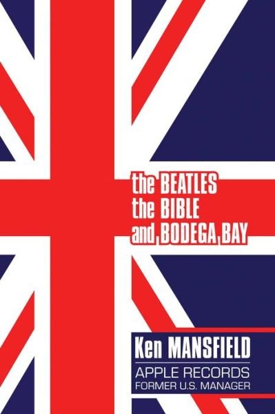 Cover for Ken Mansfield · The Beatles, The Bible and Bodega Bay: A Long and Winding Road (Paperback Book) (2022)