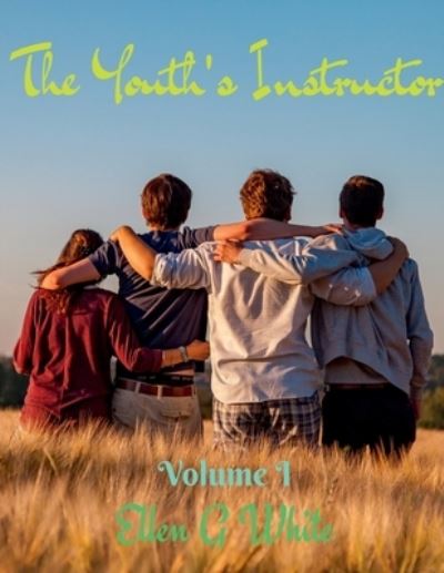 Cover for Ellen G · Youth's Instructor Volume One (Book) (2021)