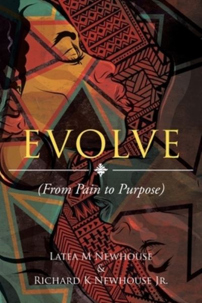 Cover for Latea M. Newhouse · Evolve : (from Pain to Purpose) (Book) (2022)