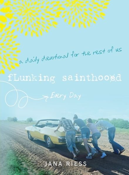 Cover for Jana Riess · Flunking Sainthood Every Day: A Daily Devotional for the Rest of Us (Pocketbok) (2020)