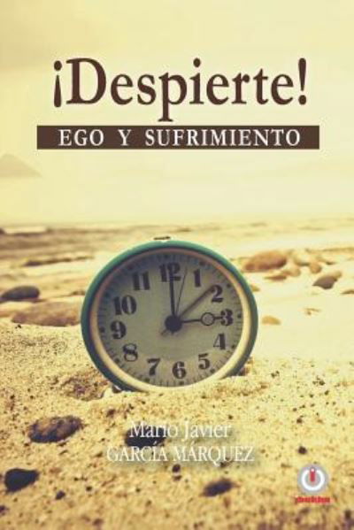 Cover for Mario Javier García Márquez · ¡Despierte! : Ego y sufrimiento (Paperback Book) (2018)