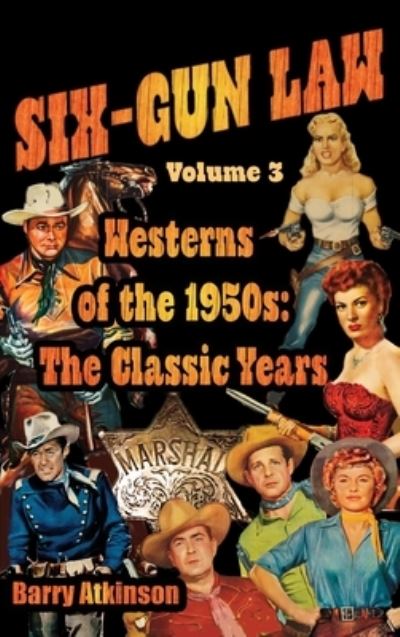 SIX-GUN LAW Westerns of the 1950s - Barry Atkinson - Books - Midnight Marquee Press, Inc. - 9781644301234 - April 17, 2021