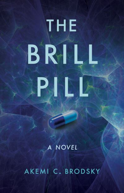 Cover for Akemi C. Brodsky · The Brill Pill: A Novel (Paperback Book) (2023)