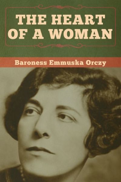 Cover for Baroness Emmu Orczy · The Heart of a Woman (Paperback Book) (2020)