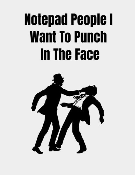 Notepad People I Want To Punch In The Face - Dave Jones - Kirjat - Independently Published - 9781656319234 - maanantai 6. tammikuuta 2020