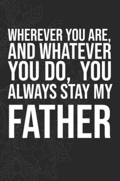 Wherever you are, And whatever you do, You always Stay My Father - Idol Publishing - Bøger - Independently Published - 9781660282234 - 14. januar 2020