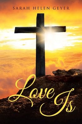 Cover for Sarah Helen Geyer · Love Is (Paperback Book) (2021)