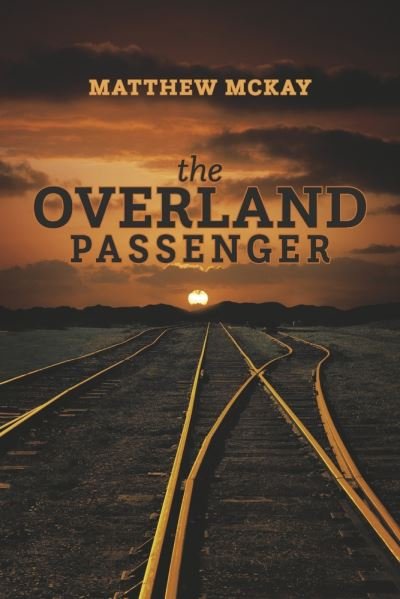 Cover for Matthew McKay · Overland Passenger (Book) (2022)