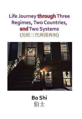 Cover for Author Solutions Inc · Life Journey Through Three Regimes, Two Countries and Two Systems (Inbunden Bok) (2022)