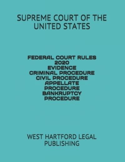 Federal Court Rules 2020 Evidence Criminal Procedure Civil Procedure Appellate Procedure Bankruptcy Procedure - Supreme Court of the United States - Böcker - Independently Published - 9781674069234 - 11 december 2019