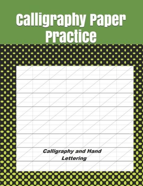 Calligraphy Paper Practice - Okeniyi Joseph - Livros - Independently Published - 9781679189234 - 22 de dezembro de 2019