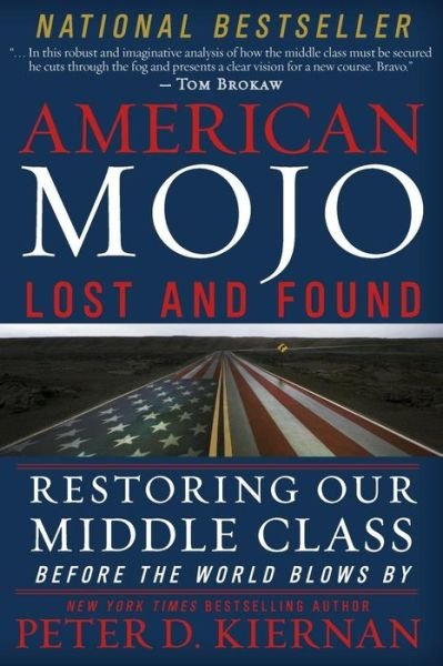 Cover for Peter D Kiernan · American Mojo: Lost and Found: Restoring Our Middle Class Before the World Blows by (Paperback Bog) (2015)