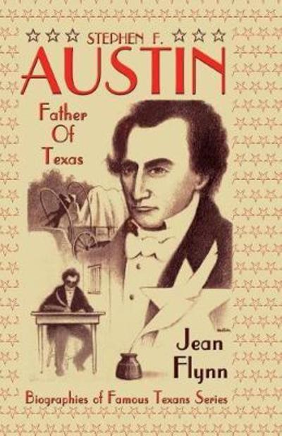 Cover for Jean Flynn · Stephen F. Austin Father of Texas (Paperback Book) (2018)