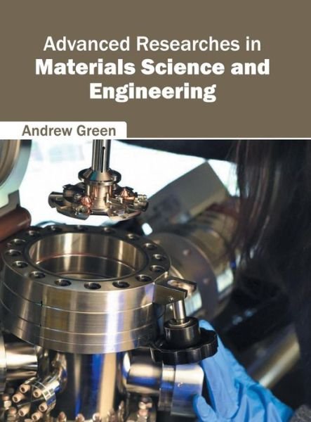 Cover for Andrew Green · Advanced Researches in Materials Science and Engineering (Gebundenes Buch) (2016)