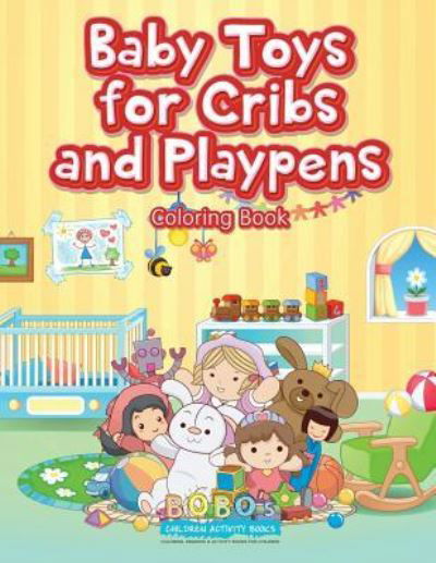 Cover for Bobo's Children Activity Books · Baby Toys for Cribs and Playpens Coloring Book (Paperback Book) (2016)