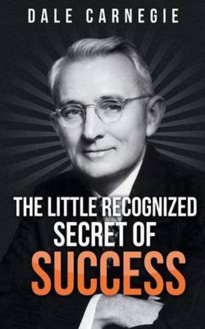 Cover for Dale Carnegie · The Little Recognized Secret of Success (Paperback Bog) (2017)
