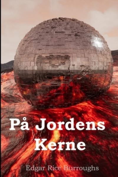 Ved Jordens Kerne; At the Earth's Core, Danish edition - Edgar Rice Burroughs - Books - Blurb - 9781714972234 - December 22, 2021