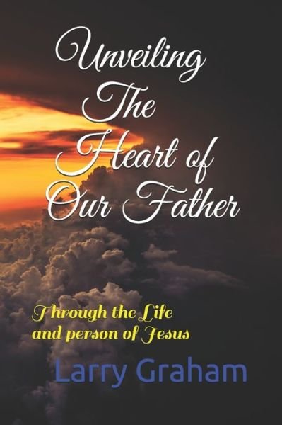 Cover for Larry Graham · Unveiling the Heart of Our Father (Paperback Book) (2019)