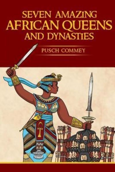 Cover for Pusch Komiete Commey · 7 Amazing African Queens and Dynasties (Paperback Book) (2018)