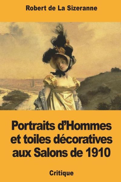 Cover for Robert de la Sizeranne · Portraits d'Hommes et toiles decoratives aux Salons de 1910 (Paperback Book) (2018)