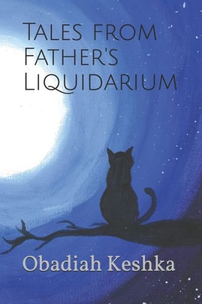 Cover for Obadiah a Keshka · Tales from Father's Liquidarium (Taschenbuch) (2018)