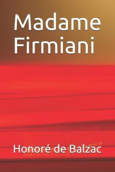 Madame Firmiani - HonorÃ© de Balzac - Böcker - INDEPENDENTLY PUBLISHED - 9781729369234 - 28 oktober 2018