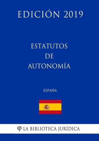 Cover for La Biblioteca Juridica · Estatutos de Autonomia (Espana) (Edicion 2019) (Pocketbok) (2018)