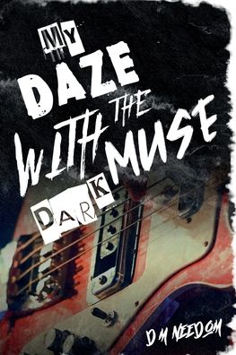 Cover for D M Needom · My Daze With The Dark Muse (Paperback Book) (2020)