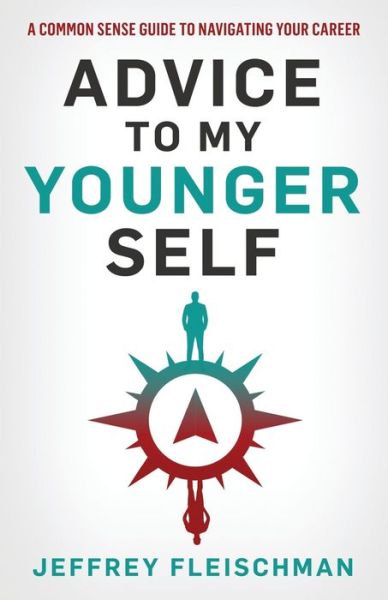 Advice To My Younger Self - Jeffrey Fleischman - Kirjat - Blue Panda Interactive - 9781733724234 - perjantai 3. toukokuuta 2019