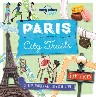 Cover for Lonely Planet Kids · Lonely Planet Kids City Trails - Paris - Lonely Planet Kids (Paperback Bog) (2016)