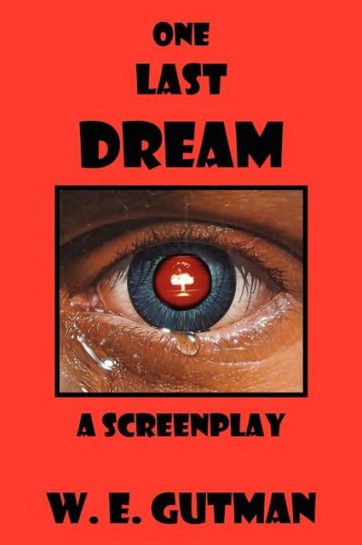 One Last Dream: a Screenplay - W. E. Gutman - Books - CCB Publishing - 9781771430234 - October 23, 2012