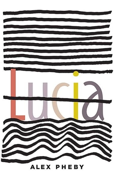 Cover for Alex Pheby · Lucia (Paperback Book) (2021)