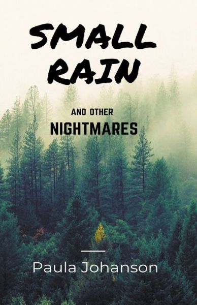 Cover for Paula Johanson · Small Rain and Other Nightmares (Taschenbuch) (2020)