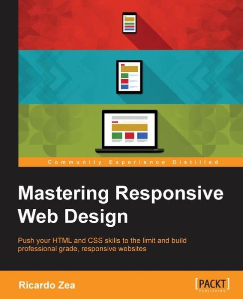 Cover for Ricardo Zea · Mastering Responsive Web Design (Paperback Book) (2015)