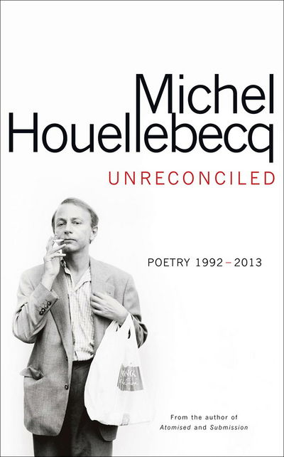 Cover for Michel Houellebecq · Unreconciled: Poems 1991-2013 (Hardcover Book) (2017)