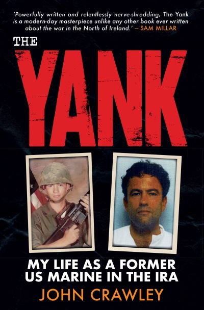 The Yank: My Life as a Former US Marine in the IRA - John Crawley - Livros - Merrion Press - 9781785374234 - 26 de agosto de 2022
